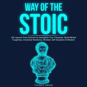 Way of the Stoic Life Lessons From St..., Thomas Swain