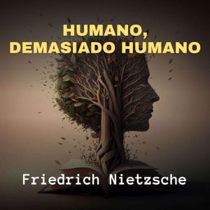 Humano, Demasiado Humano, Friedrich Nietzsche