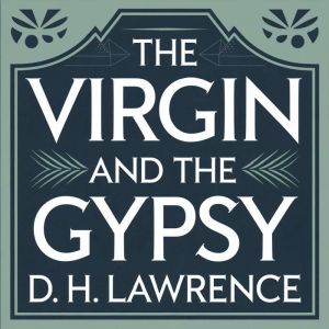 The Virgin and The Gypsy, D. H. Lawrence