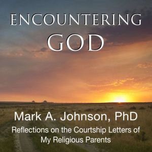 Encountering God, Mark Johnsoin