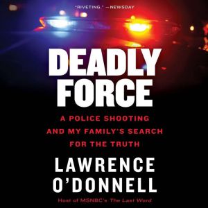 Deadly Force, Lawrence ODonnell, Jr.