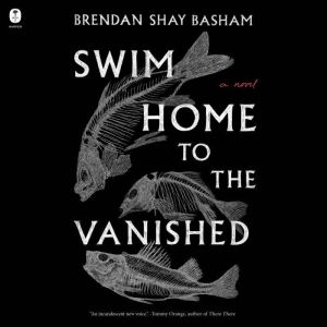 Swim Home to the Vanished, Brendan Shay Basham