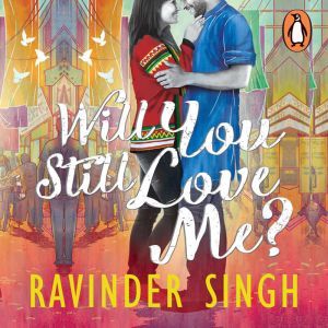 Will You Still Love Me?, Ravinder Singh