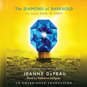 The Diamond of Darkhold: The Fourth Book of Ember, Jeanne DuPrau