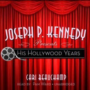 Joseph P. Kennedy Presents, Cari Beauchamp