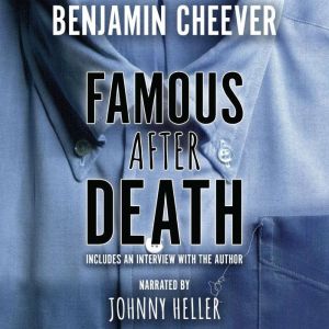 Famous After Death, Benjamin Cheever