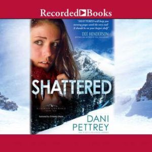 Shattered, Dani Pettrey