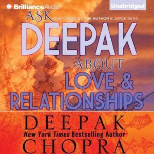 Ask Deepak About Love  Relationships..., Deepak Chopra