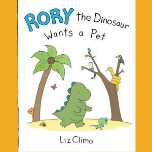 Rory the Dinosaur Wants a Pet, Liz Climo