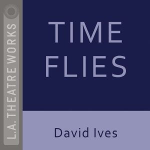 Time Flies, David Ives