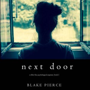 Next Door A Chloe Fine Psychological..., Blake Pierce