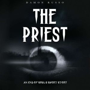 The Priest: An End of Souls Short Story, Damon Russo