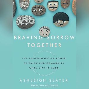 Braving Sorrow Together, Ashleigh Slater