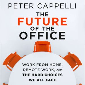 The Future of The Office, Peter Cappelli
