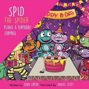 Spid the Spider Plans a Birthday Surp..., John Eaton