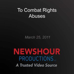 To Combat Rights Abuses, PBS NewsHour