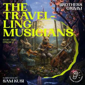 The Travelling Musicians Story Time,..., Brothers Grimm
