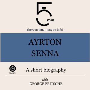 Ayrton Senna A short biography, 5 Minutes
