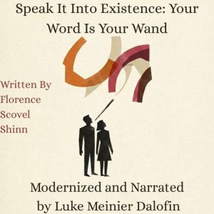 Speak It Into Existence Your Word Is..., Florence Scovel Shinn