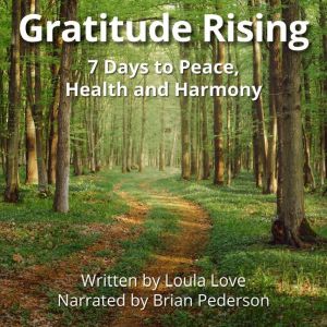 Gratitude Rising A Guided Meditation..., Loula Love