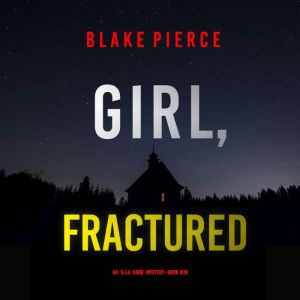 Girl, Fractured (An Ella Dark FBI Suspense ThrillerBook 26)