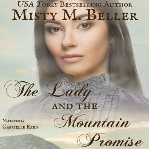 The Lady and the Mountain Promise, Misty M. Beller
