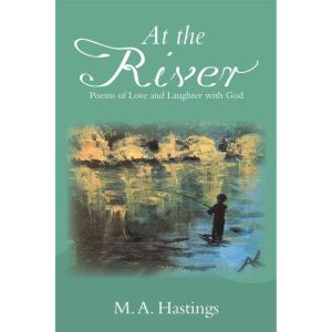 At the River: Poems of Love and Laughter with God