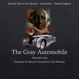 The Gray Automobile Moonlit Tales of..., Alexander Grin