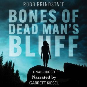 Bones of Dead Mans Bluff, Robb Grindstaff
