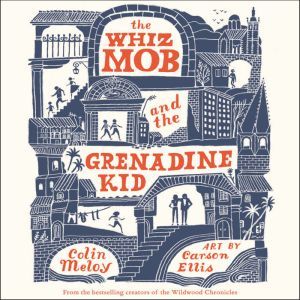 The Whiz Mob and the Grenadine Kid, Colin Meloy