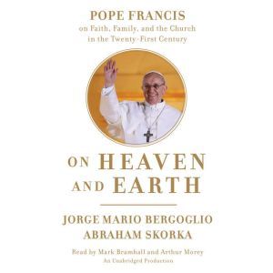 On Heaven and Earth, Jorge Mario Bergoglio