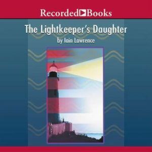 The Lightkeepers Daughter, Iain Lawrence