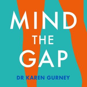 Mind The Gap, Dr Karen Gurney