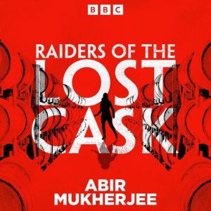 Raiders of the Lost Cask: A Highland heist thriller specially written for BBC Radio 4