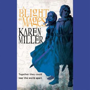 A Blight of Mages, Karen Miller