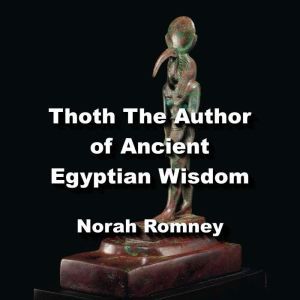 Thoth The Author of Ancient Egyptian ..., NORAH ROMNEY