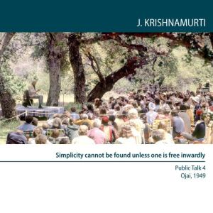 Simplicity Cannot Be Found Unless One..., Jiddu Krishnamurti