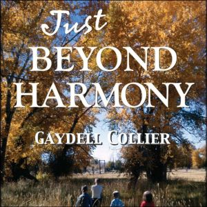 Just Beyond Harmony, Gaydell Collier