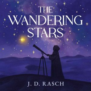 The Wandering Stars, J. D. Rasch