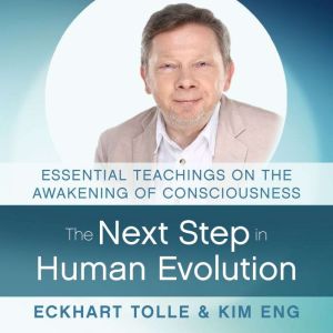 The Next Step in Human Evolution, Eckhart Tolle