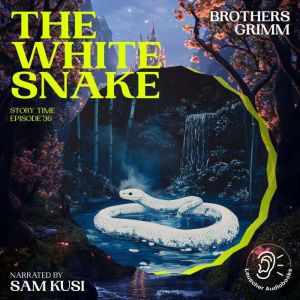 The White Snake Story Time, Episode ..., Brothers Grimm