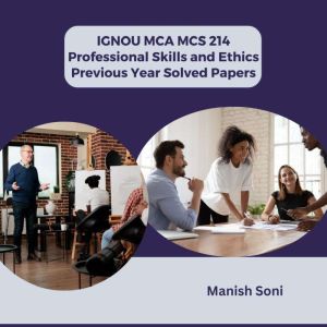 IGNOU MCA MCS 214 Professional Skills..., Manish Soni