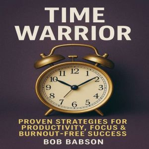 Time Warrior Proven Strategies for P..., Bob Babson