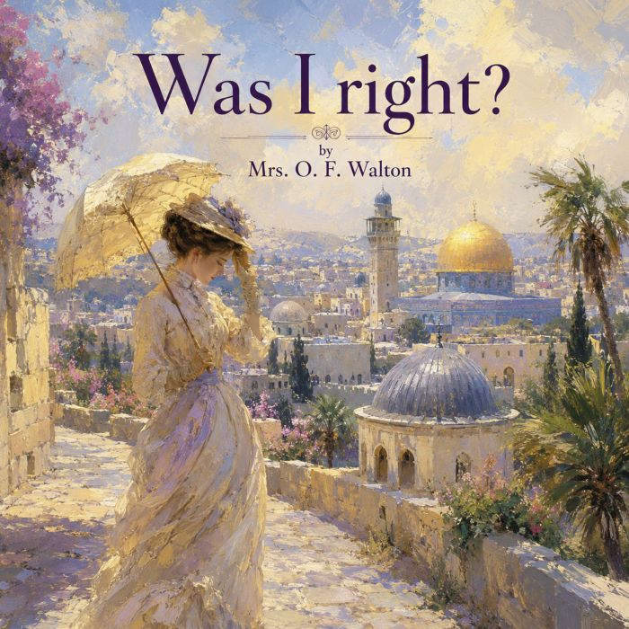 Was I right?, Mrs. O. F. Walton