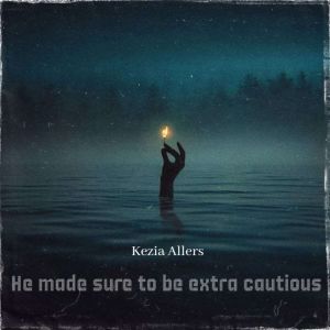 He made sure to be extra cautious