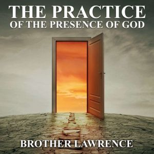 The Practice of the Presence of God, Brother Lawrence