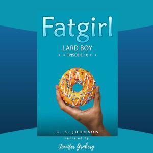 Fatgirl Lard Boy, C. S. Johnson