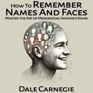 How To Remember Names And Faces, Dale Carnegie