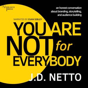 You Are Not for Everybody, J.D. Netto