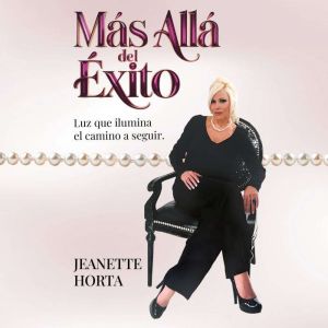 Mas Alla del Exito, Jeanette Horta